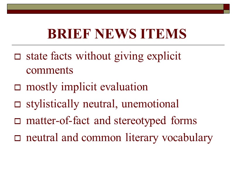 BRIEF NEWS ITEMS  state facts without giving explicit comments  mostly implicit evaluation